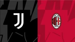 Nhận định - Soi kèo bóng đá Juventus vs Milan hôm nay, 01h45 ngày 29/5
